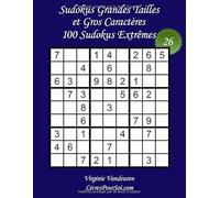 Sudokus Grandes Tailles et Gros Caractères - Niveau Extrême - N°26: 100 Grilles de Sudokus Extrême - Grands Caractères : 36 points - Livre de jeux de ... pour tous, y compris pour les seniors