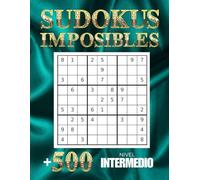 Sudokus Imposibles: Más de 500 Sudokus con Soluciones de Nivel Intermedio para Mentes Inteligentes | Libro de Pasatiempos para Todos, Idea de Regalo Original