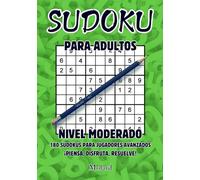 Sudokus para adultos: 180 pasatiempos de lógica, de nivel moderado, ideal para jugadores avanzados, con soluciones | Entrena tu mente, ejercita tu inteligencia