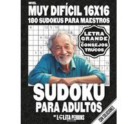 Sudokus Para Adultos: 180 Pasatiempos Muy Difíciles 16x16 Para Adultos y Personas Mayores con Soluciones y Letra Grande - Libro de Juegos de Lógica Nivel Maestro