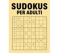 Sudokus Per Adulti: Sudoku Senza Fine da Facile a Difficile - Un Libro Puzzle Ideale Come Passatempo per Adulti, Perfetto come Libro Vacanze e Puzzle per Anziani