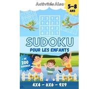 Sudokus pour les enfants de 5 à 8 ans: + de 200 sudokus - Niveau progressif 4x4 - 6x6 - 9x9 - avec des solutions
