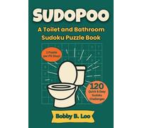 Sudopoo - A Toilet and Bathroom Sudoku Puzzle Book for Adults, Teens and Kids: 120 Toilet-Friendly Brain Teasers, Logic Games & Sit-Down Fun for All Ages