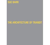 Sue Barr The Architecture of Transit
