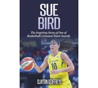 Sue Bird: The Inspiring Story of One of Basketball’s Greatest Point Guards