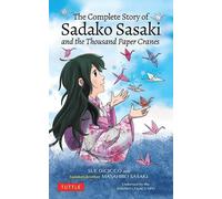 Sue DiCicco Masahiro Sasaki The Complete Story of Sadako Sasaki (Poche)