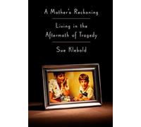 Sue Klebold and 1 more A Mother's Reckoning: Living in the Aftermath of Tragedy