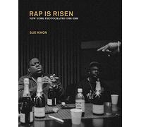 Sue kwon rap is risen - new york photographs 1988-2008 /anglais