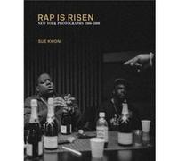 Sue Kwon Rap Is Risen New York Photographs 19882008 by Introduction by Jeff Mao & By photographer Sue Kwon Introduction by Jeff Mao By photographer Sue Kwon (Auteur)