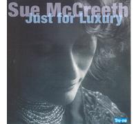 Sue Mccreeth - Just for Luxury [Import]