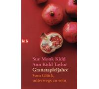 Sue Monk Kidd Ann Kidd Taylor Ursul Granatapfeljahre: Vom Glück, unterwe (Poche)