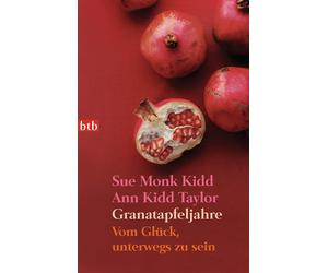 Sue Monk Kidd Ann Kidd Taylor Ursul Granatapfeljahre: Vom Glück, unterwe (Poche)