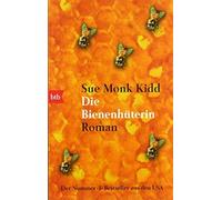 Sue Monk Kidd Astrid Mania Die Bienenhüterin: Roman (Poche)