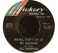 Sue Thompson - Paper Tiger / Mama, Don't Cry At My Wedding