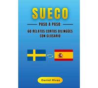 Sueco Paso a Paso: 60 Relatos Cortos Bilingües con Glosario