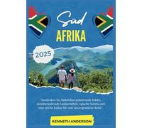 SÜDAFRIKA REISEFÜHRER 2025: Entdecken Sie Südafrikas pulsierende Städte, atemberaubende Landschaften, epische Safaris und eine reiche Kultur für eine unvergessliche Reise