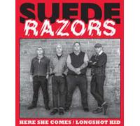 Suede Razors - Here She Comes B/W Longshot Kid