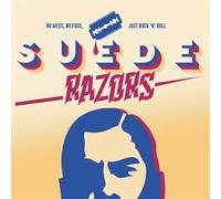 Suede Razors - No Mess, No Fuss, Just Rock ’n’ Roll