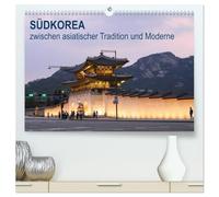 SÜDKOREA zwischen asiatischer Tradition und Moderne (hochwertiger Premium Wandkalender 2026 DIN A2 quer), Kunstdruck in Hochglanz: Eindrücke einer ... Millionenstädten und hochmodernen Gebäuden