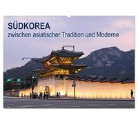 SÜDKOREA zwischen asiatischer Tradition und Moderne (Wandkalender 2026 DIN A2 quer), CALVENDO Monatskalender: Eindrücke einer Reise durch Südkorea, ... Millionenstädten und hochmodernen Gebäuden