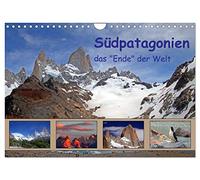 Südpatagonien - das "Ende" der Welt (Wandkalender 2026 DIN A4 quer), CALVENDO Monatskalender: Feuer und Eis - Faszination Patagonien