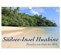 Südsee-Insel Huahine - Paradies am Ende der Welt (Wandkalender 2026 DIN A4 quer), CALVENDO Monatskalender: Huahine ist der Garten Eden ... ursprünglich, exotisch, wild und bezaubernd.