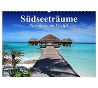 Südseeträume. Paradiese im Pazifik (Wandkalender 2026 DIN A2 quer), CALVENDO Monatskalender: Die Sehnsucht nach dem Garten Eden im Südpazifik