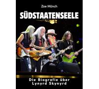 Südstaatenseele: Die Biografie über Lynyrd Skynyrd. Hochwertige Hardcoverausgabe