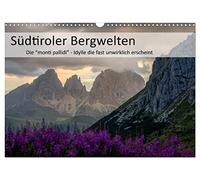 Südtiroler Bergwelten - Die monti pallidi, Idylle die fast unwirklich erscheint (Wandkalender 2026 DIN A3 quer), CALVENDO Monatskalender: Tauchen Sie ... ein, einer der schönsten Gebirge der Welt.