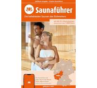 Südwesten Saunaführer - Die 60 beliebtesten Saunen für den Südwesten: mit mehr als 60 2:1-Gutscheinen für Hessen, Rheinland-Pfalz und das Saarland