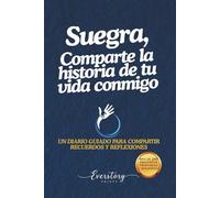 Suegra, comparte la historia de tu vida conmigo: Un diario guiado para compartir recuerdos y reflexiones