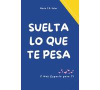 SUELTA LO QUE TE PESA: y haz espacio para ti I Diario para soltar