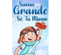 Sueña En Grande Y Sé Tú Mismo