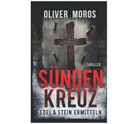Sündenkreuz: Thriller (Edel & Stein Ermitteln)