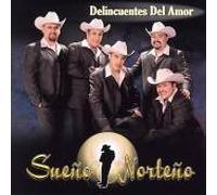 Sueno Norteno - Delincuente Del Amor