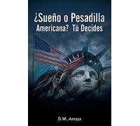 ¿Sueño O Pesadilla Americana? Tú Decides