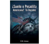 ¿Sueño O Pesadilla Americana? Tú Decides