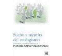 Sueño Y Mentira Del Ecologismo : Naturaleza, Sociedad, Democracia - Arias Maldonado, Manuel Arias Maldonado, Manuel (Auteur)