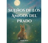 Sueños de los Amigos del Prado: Un Suave Cuento para Dormir de Amor, Consuelo y Dulces Sueños