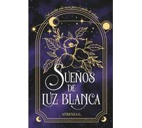 Sueños de luz blanca: White Light Dreams Trilogy 1
