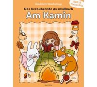 Süß und flauschig: Am Kamin - das bezaubernde Ausmalbuch: Cozy hygge time! 45 supersüße Ausmalbilder zum gemütlichen Entspannen von Amélie's Workshop. Für kreative Selfcare-Momente