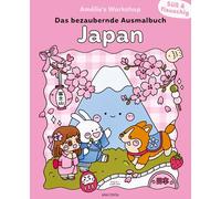 Süß und flauschig: Japan - das bezaubernde Ausmalbuch: So cute! 45 supersüße Ausmalbilder zum gemütlichen Entspannen von Amélie's Workshop. Für kreative Selfcare-Momente