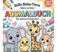 Süße Baby-Tiere - Mein erstes Ausmalbuch mit 50 Motiven für Kinder ab 4 Jahren: Ein liebevoll gestaltetes Ausmalbuch mit niedlichen Baby-Tieren aus aller Welt