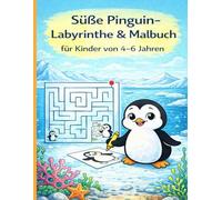 Süße Pinguin-Labyrinthe & Malbuch für Kinder von 4-6 Jahren: Einfache und lustige Labyrinthe sowie Malvorlagen für Vorschulkinder und Kindergartenkinder