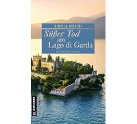 Süßer Tod am Lago di Garda: Kriminalroman (Kriminalistin Ricarda Antonini ermittelt)