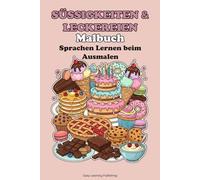 "Süßigkeiten & Leckereien" Malbuch, Lerne Sprachen beim Ausmalen.: Educational activity book for children 2-10, Fun Learning, Easy Words & Educational Pictures Vocabulary Builder & Developmental Tool