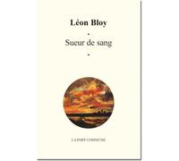 Sueur De Sang. - Léon Bloy - La Part Commune - broché - Roman