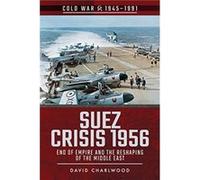 Suez Crisis 1956 by David Charlwood David Charlwood (Auteur)