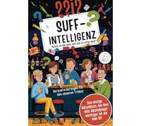 Suff-Intelligenz: Kannst du das lösen oder bist du schon weg?: Das einzige Rätselbuch, bei dem dein Alkoholpegel wichtiger ist als dein IQ! Herausforderungen für den cleveren Trinker.
