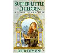 Suffer Little Children (Sister Fidelma Mysteries Book 3): A dark and deadly Celtic mystery with a chilling twist